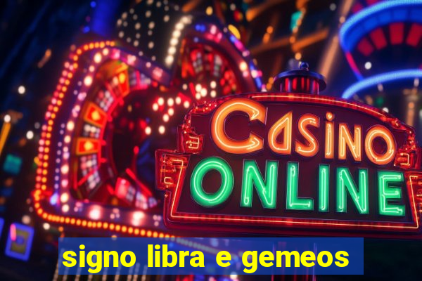 signo libra e gemeos